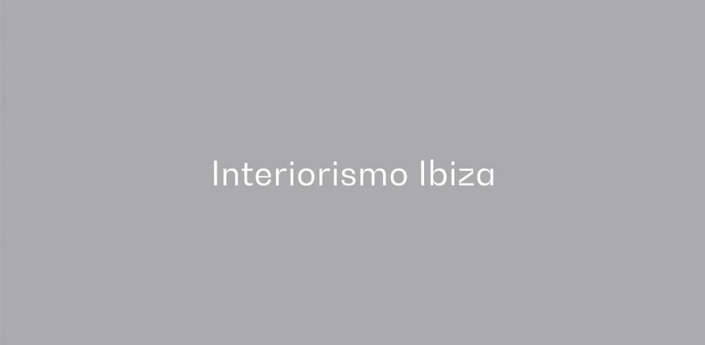 Interiorismo en Ibiza